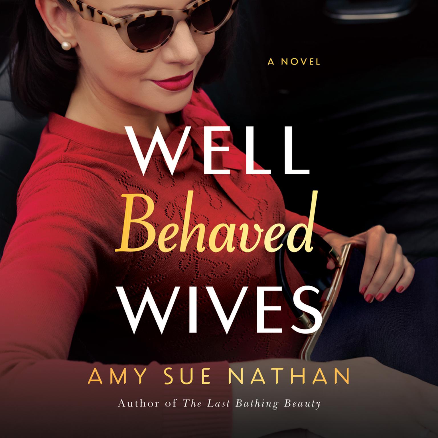 Well Behaved Wives: A Novel Audiobook, by Amy Sue Nathan