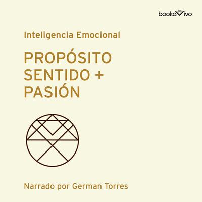 Proposito, Sentido + Pasión (Purpose, Meaning + Passion) Audiobook, by Morten T. Hansen