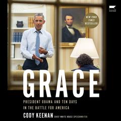 Grace: President Obama and Ten Days in the Battle for America Audiobook, by Cody Keenan