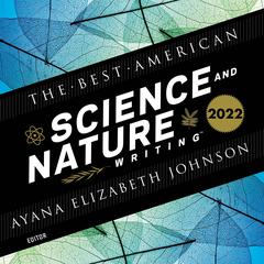 The Best American Science and Nature Writing 2022 Audiobook, by Ayana Johnson, Jaime Green, various authors