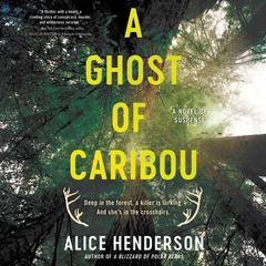 A Ghost of Caribou: A Novel of Suspense Audiobook, by Alice Henderson