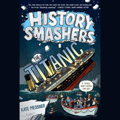 History Smashers: The Titanic Audiobook, by Kate Messner