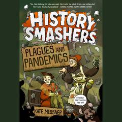History Smashers: Plagues and Pandemics Audiobook, by 