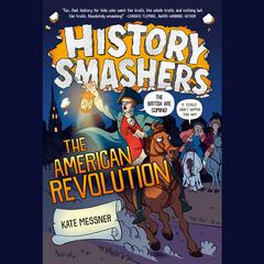 History Smashers: The American Revolution Audiobook, by Kate Messner