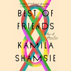 Best of Friends: A Novel Audiobook, by Kamila Shamsie