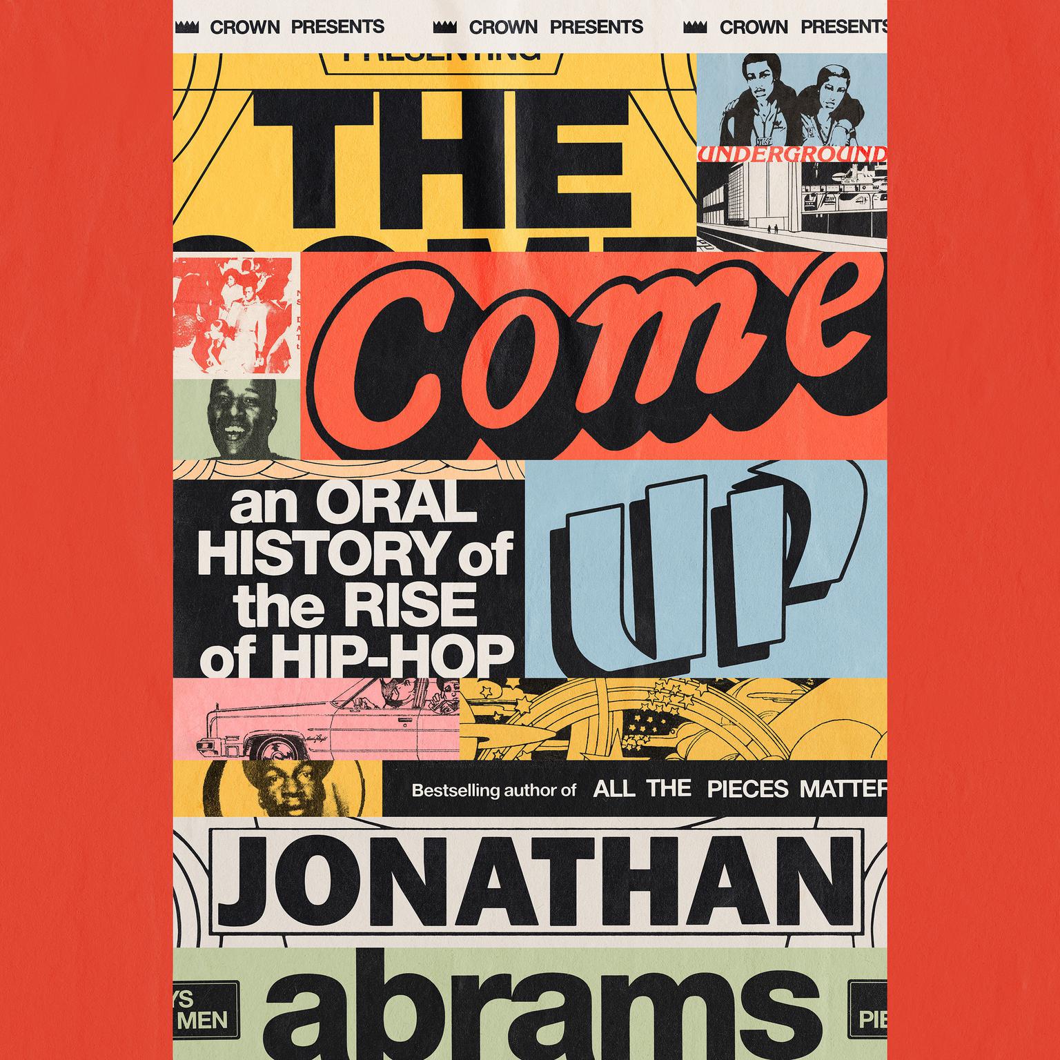 The Come Up: An Oral History of the Rise of Hip-Hop Audiobook, by Jonathan Abrams