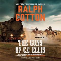 The Guns of C. C. Ellis Audiobook, by Ralph Cotton
