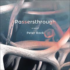 Passersthrough Audiobook, by Peter Rock