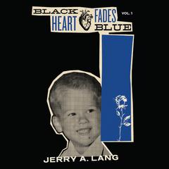 Black Heart Fades Blue: Volume One Audiobook, by Jerry A. Lang