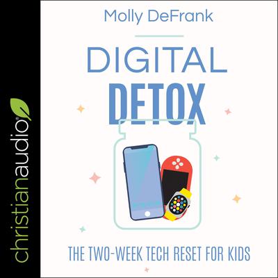 Digital Detox: The Two-Week Tech Reset for Kids Audiobook, by Molly DeFrank
