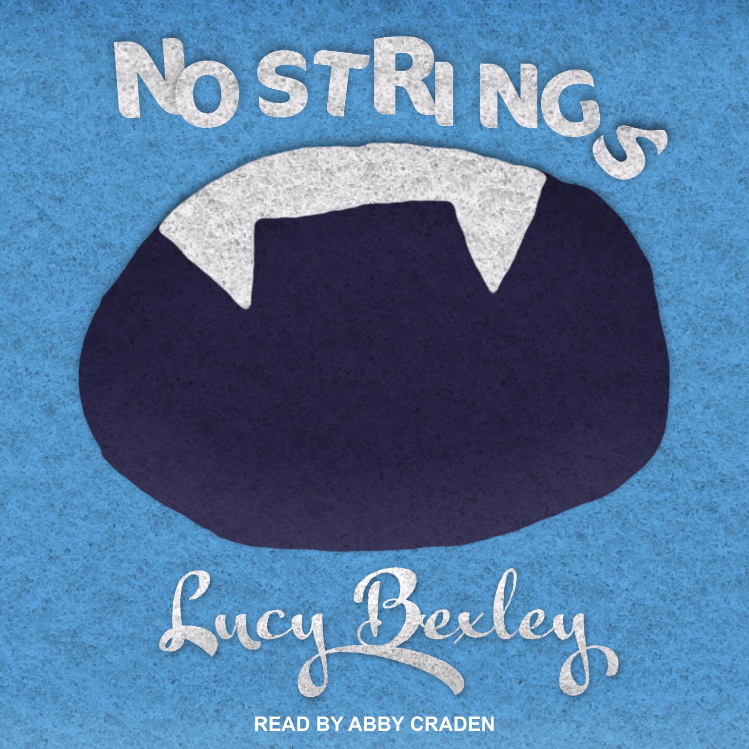 No Strings: A Novel Audiobook, by Lucy Bexley