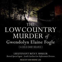 The Lowcountry Murder of Gwendolyn Elaine Fogle: A Cold Case Solved Audiobook, by Rita Y.  Shuler