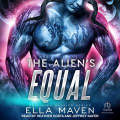 The Alien's Equal Audiobook, by Ella Maven