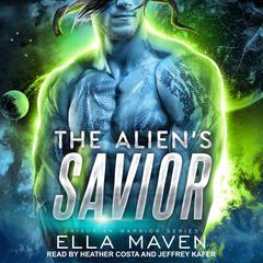 The Alien's Savior Audiobook, by Ella Maven