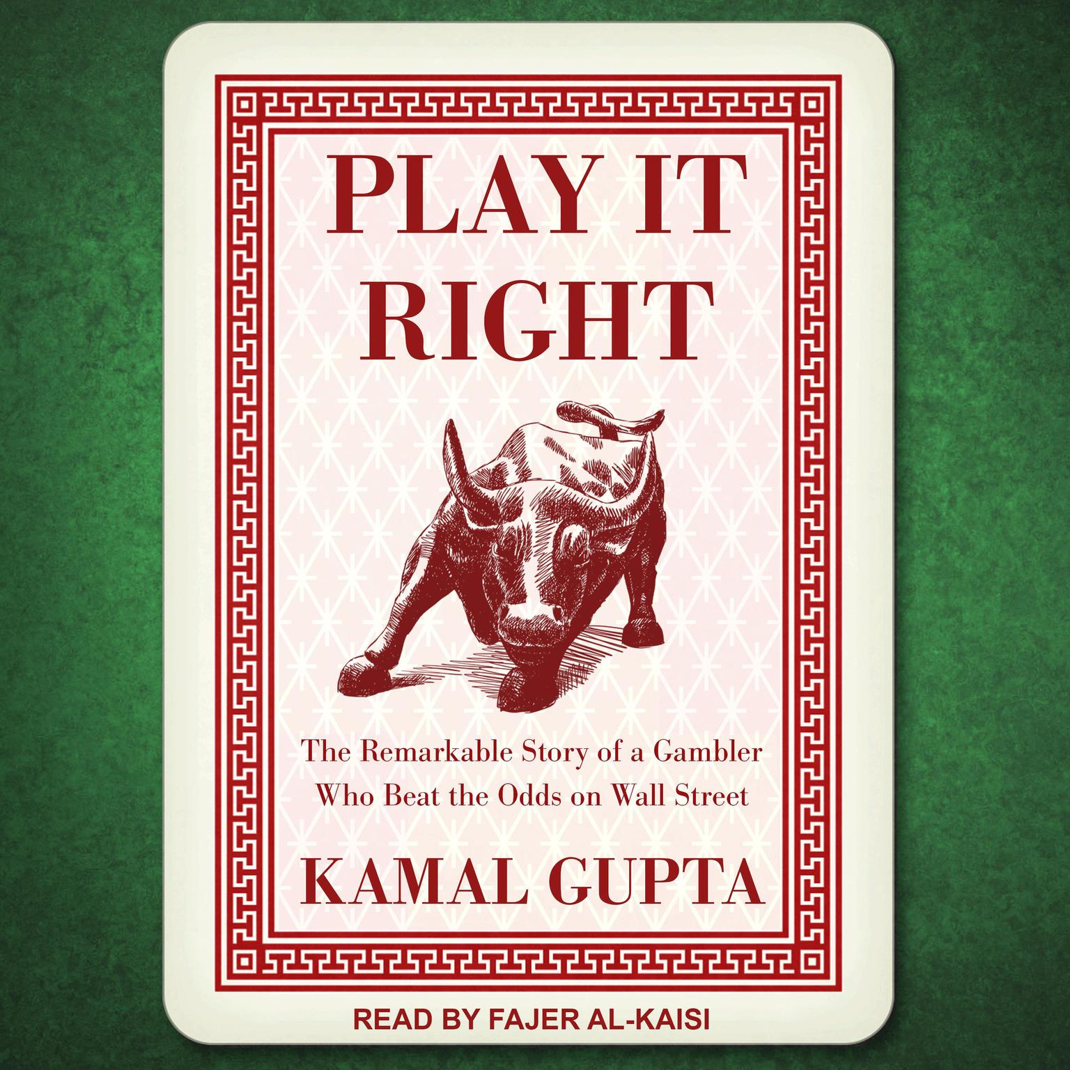 Play It Right: The Remarkable Story of a Gambler Who Beat the Odds on Wall Street Audiobook, by Kamal Gupta