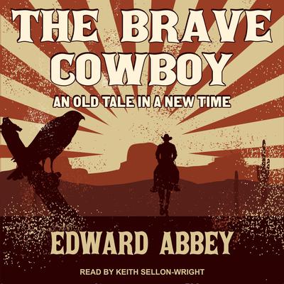 The Brave Cowboy: An Old Tale in a New Time Audiobook, by Edward Abbey