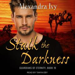 Stalk the Darkness Audiobook, by Alexandra Ivy