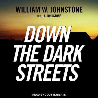 Down the Dark Streets Audiobook, by J. A. Johnstone
