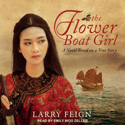 The Flower Boat Girl: A Novel Based on a True Story Audiobook, by Larry Feign