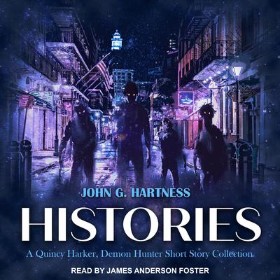 Histories: A Quincy Harker, Demon Hunter Short Story Collection Audiobook, by John G. Hartness