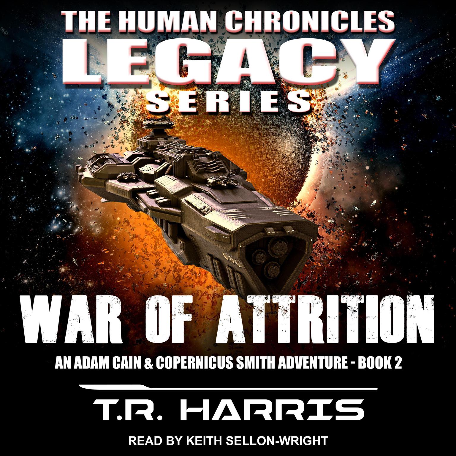 War of Attrition: An Adam Cain and Copernicus Smith Adventure: The Human Chronicles Legacy Series Book 2 Audiobook, by T. R. Harris