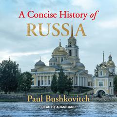 A Concise History of Russia Audiobook, by Paul Bushkovitch
