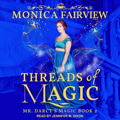 Threads of Magic Audiobook, by Monica Fairview