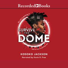 Survive the Dome Audiobook, by Kosoko Jackson