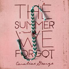 The Summer We Forgot Audiobook, by Caroline George