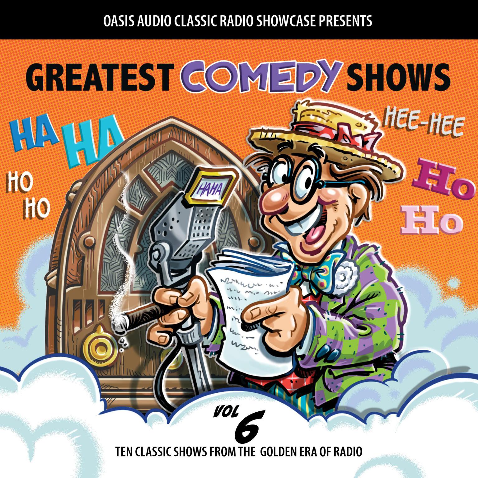 Greatest Comedy Shows, Volume 6: Ten Classic Shows from the Golden Era of Radio Audiobook, by various authors