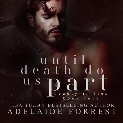 Until Death Do Us Part: A Dark Mafia Romance Audiobook, by Adelaide Forrest