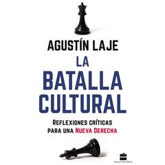 La batalla cultural: Reflexiones críticas para una Nueva Derecha Audiobook, by 