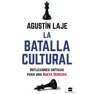 La batalla cultural: Reflexiones críticas para una Nueva Derecha Audiobook, by Agustin Laje