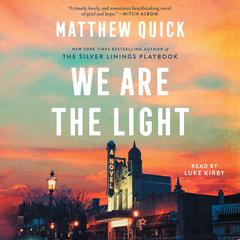 We Are the Light: A Novel Audiobook, by Matthew Quick