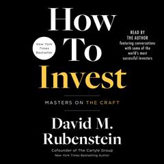 How to Invest: Masters on the Craft Audiobook, by David M. Rubenstein