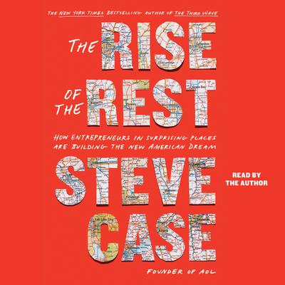 The Rise of the Rest: How Entrepreneurs in Surprising Places are Building the New American Dream Audiobook, by 