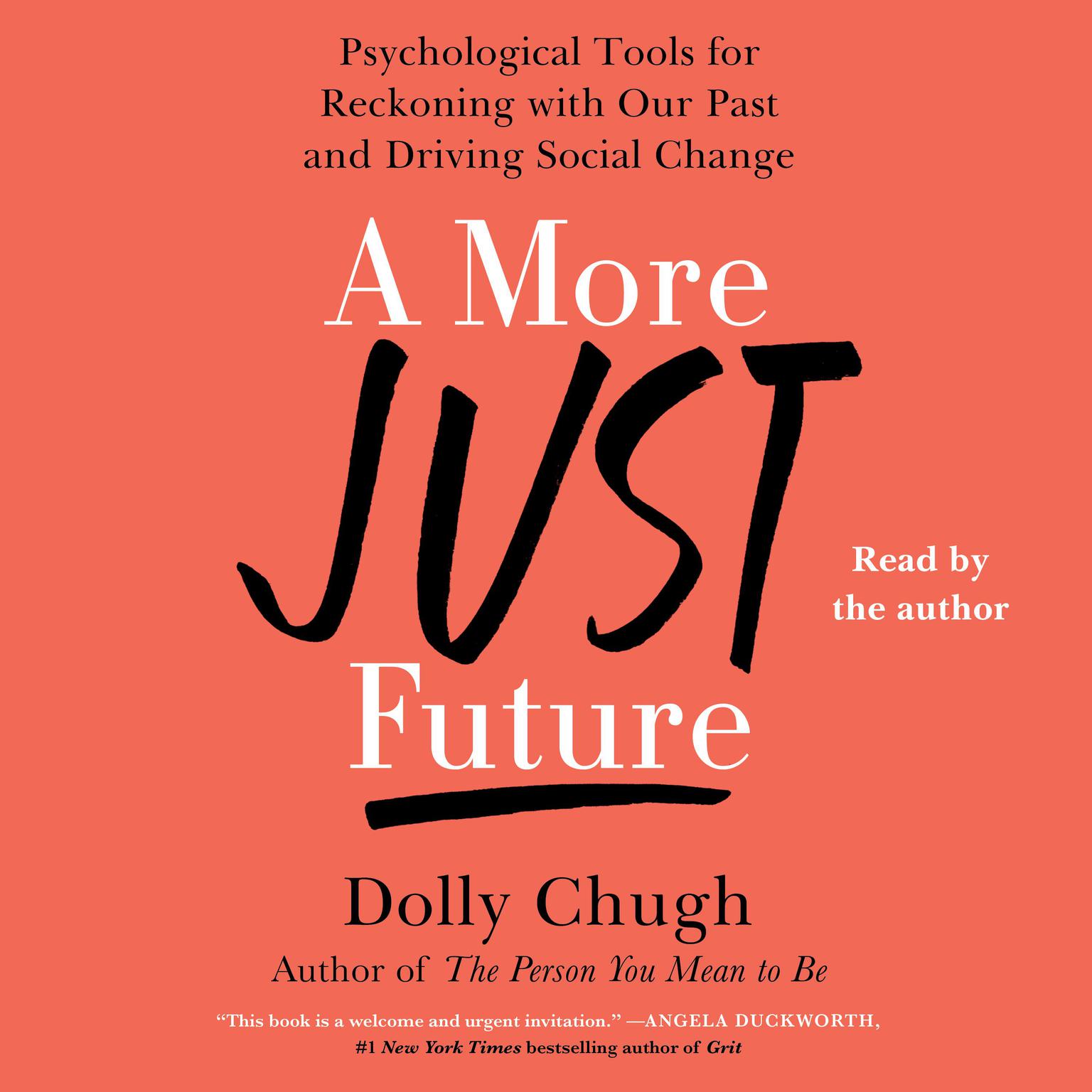 A More Just Future: Psychological Tools for Reckoning with Our Past and Driving Social Change Audiobook, by Dolly Chugh