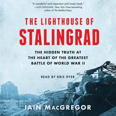 The Lighthouse of Stalingrad: The Epic Siege at the Heart of the Greatest Battle of World War II Audiobook, by 