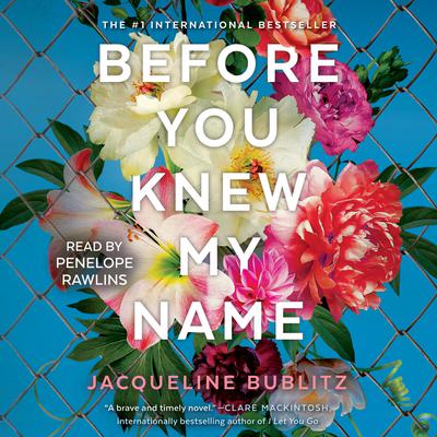 Before You Knew My Name: A Novel Audiobook, by Jacqueline Bublitz