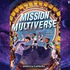 Mission Multiverse Audiobook, by Rebecca Caprara