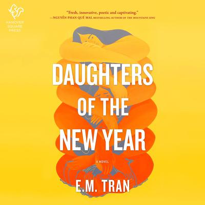 Daughters of the New Year: A Novel Audiobook, by E.M. Tran