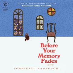 Before Your Memory Fades: A Novel Audiobook, by Toshikazu Kawaguchi