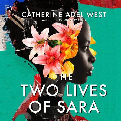 The Two Lives of Sara: A Novel Audiobook, by Catherine Adel West