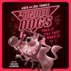 The Underdogs Fake It Till They Make It Audiobook, by Jol Temple