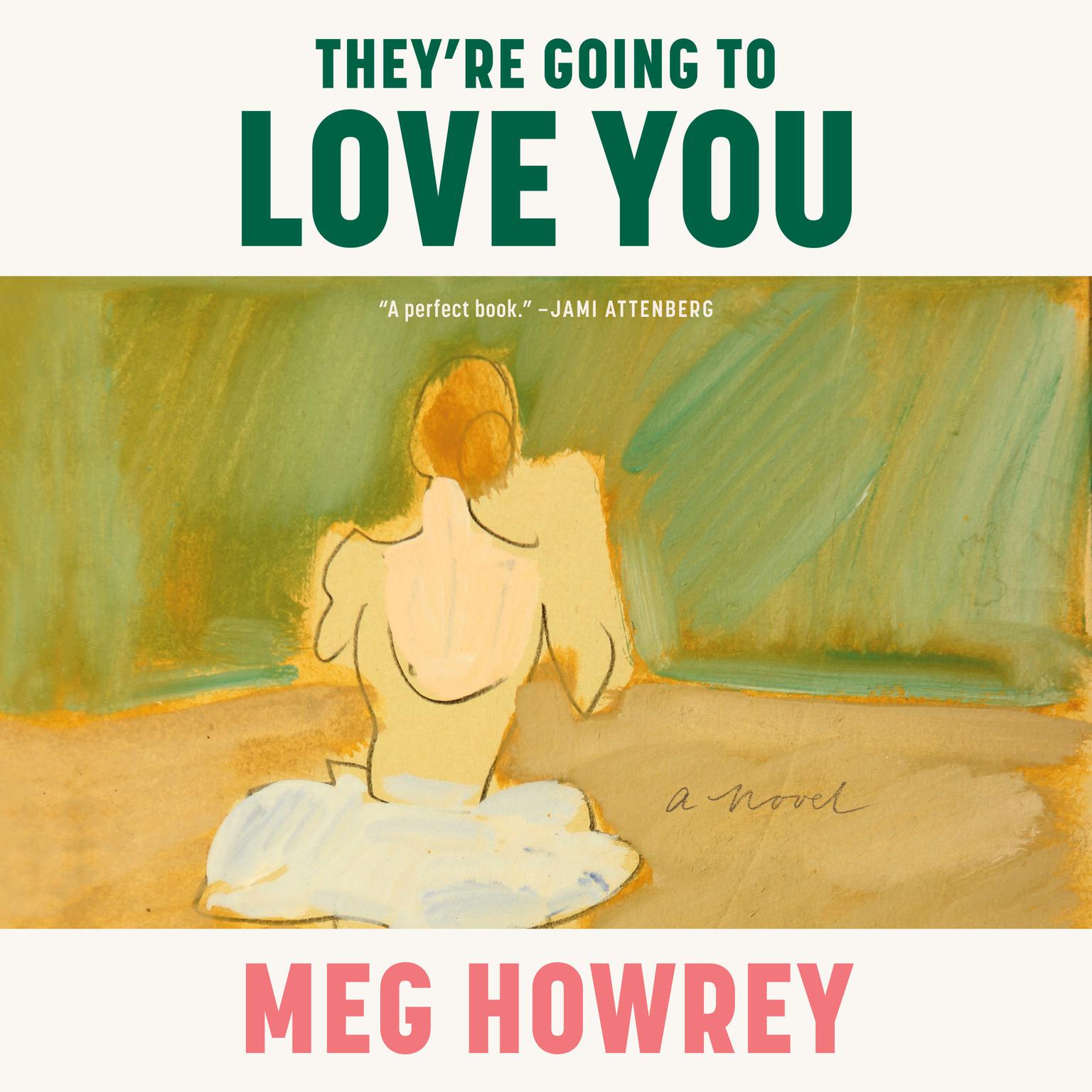Theyre Going to Love You: A Novel Audiobook, by Meg Howrey