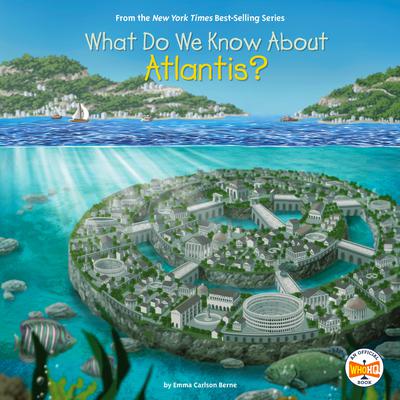 What Do We Know About Atlantis? Audiobook, by Emma Carlson Berne