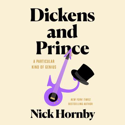 Dickens and Prince: A Particular Kind of Genius Audiobook, by Nick Hornby