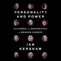 Personality and Power: Builders and Destroyers of Modern Europe Audiobook, by Ian Kershaw