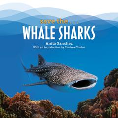 Save the...Whale Sharks Audiobook, by Anita Sanchez