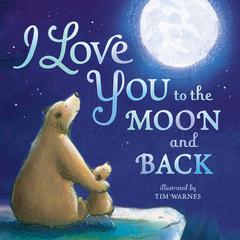I Love You to the Moon and Back Audiobook, by Amelia Hepworth